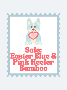 SALE: blue & pink heeler Easter bamboo